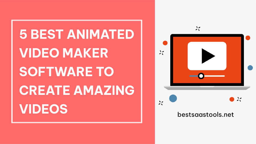 5 Best Animated Video Maker Software To Create Amazing Videos
