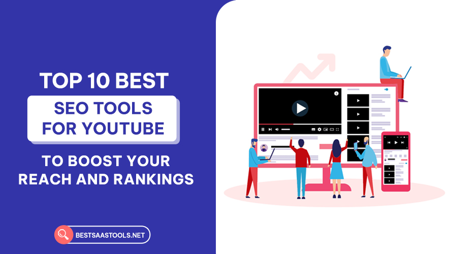 Top 10 SEO Tools For Youtube To Boost Your Reach And Rankings
