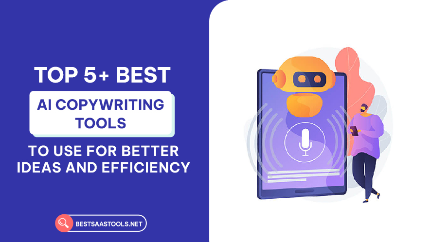 Top 5+ AI Copywriting Tools To Use For Better Ideas And Efficiency