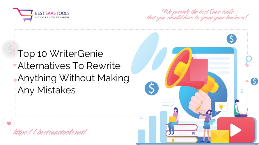 Top 10 WriterGenie Alternatives To Rewrite Anything Without Making Any Mistakes