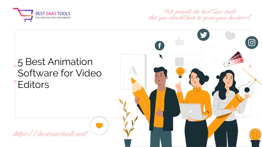 5 Best Animation Software for Video Editors