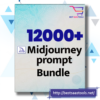 Over 12000 Midjourney Prompts Bundle