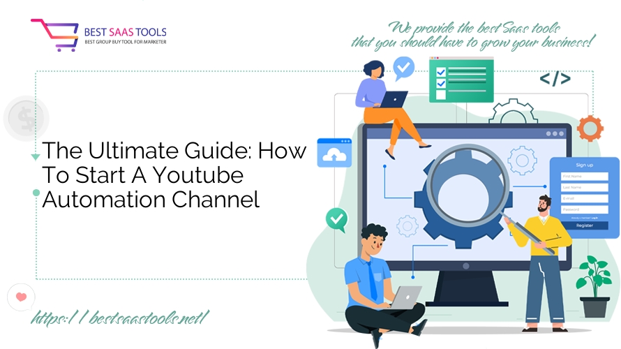 The Ultimate Guide: How To Start A Youtube Automation Channel