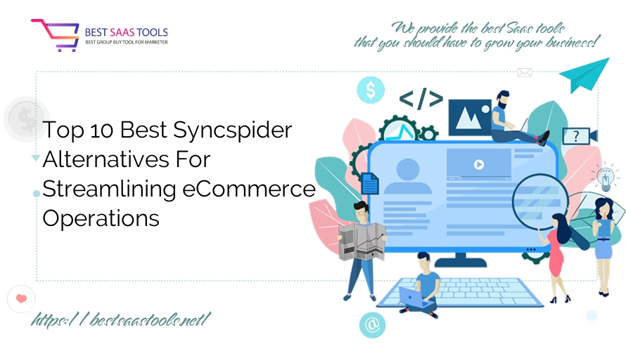 Top 10 Best Syncspider Alternatives For Streamlining eCommerce Operations