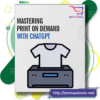 Mastering Print On Demand With Chatgpt