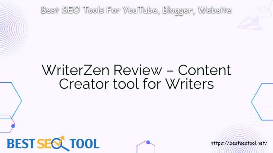 WriterZen Review – Content Creator tool for Writers