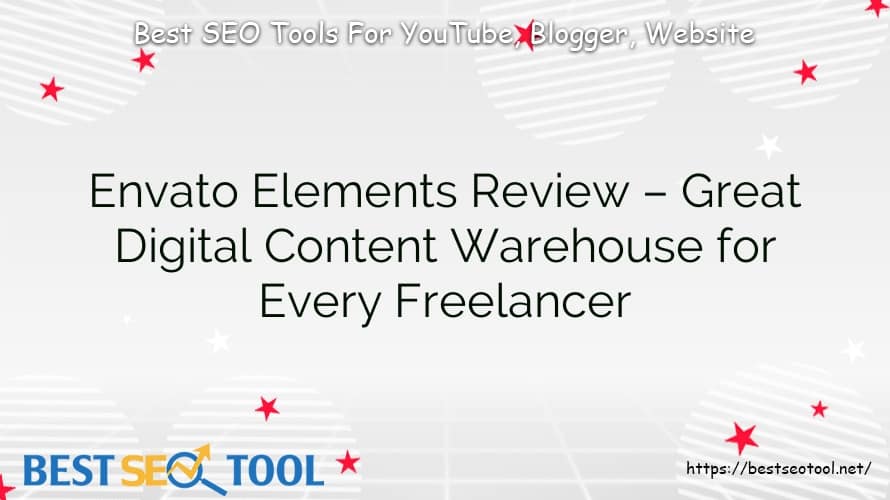Envato Elements Review – Great Digital Content Warehouse for Every Freelancer