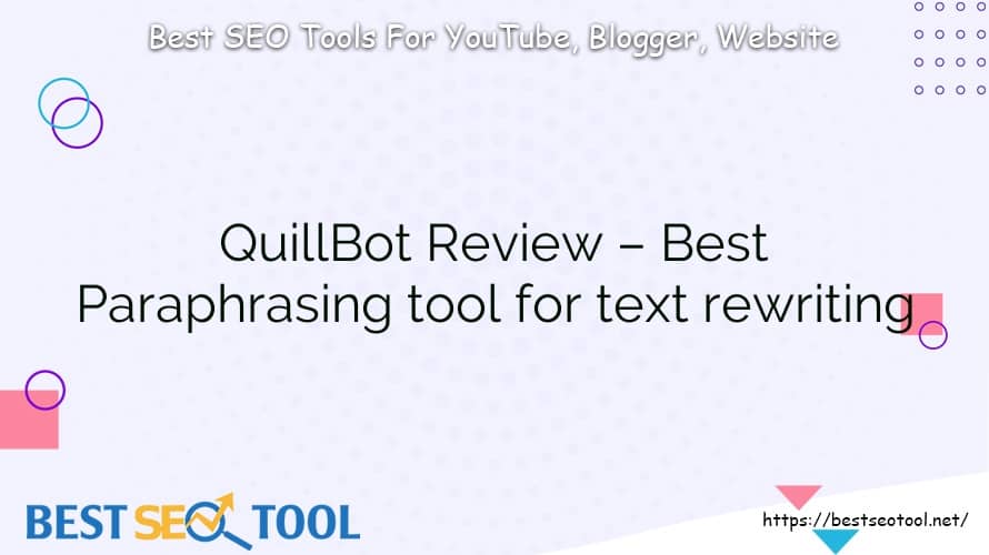 QuillBot Review – Best Paraphrasing tool for text rewriting