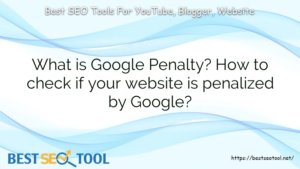 What is Google Penalty? How to check if your website is penalized by Google?