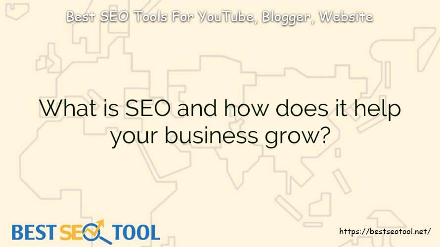 What is SEO and how does it help your business grow?