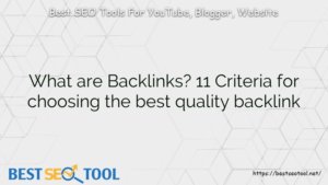 What are Backlinks? 11 Criteria for choosing the best quality backlink