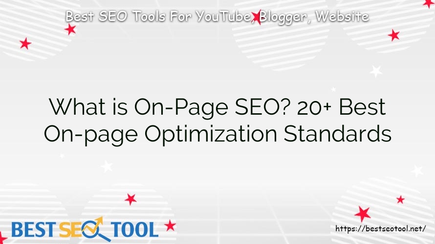 What is On-Page SEO? 20+ Best On-page Optimization Standards