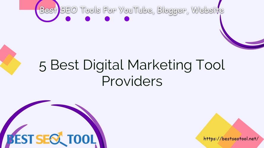 5 Best Digital Marketing Tool Providers
