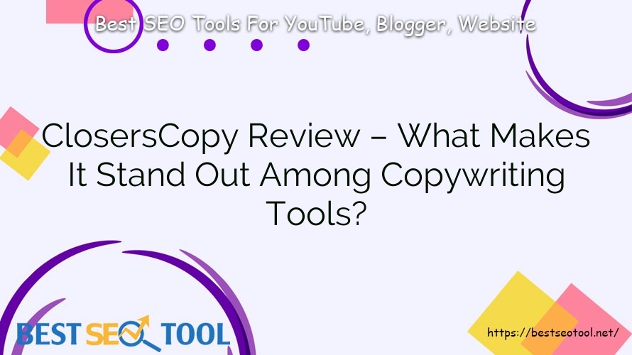 ClosersCopy Review – What Makes It Stand Out Among Copywriting Tools?