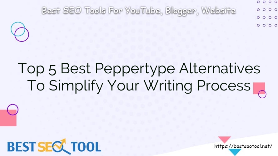 Top 5 Best Peppertype Alternatives To Simplify Your Writing Process