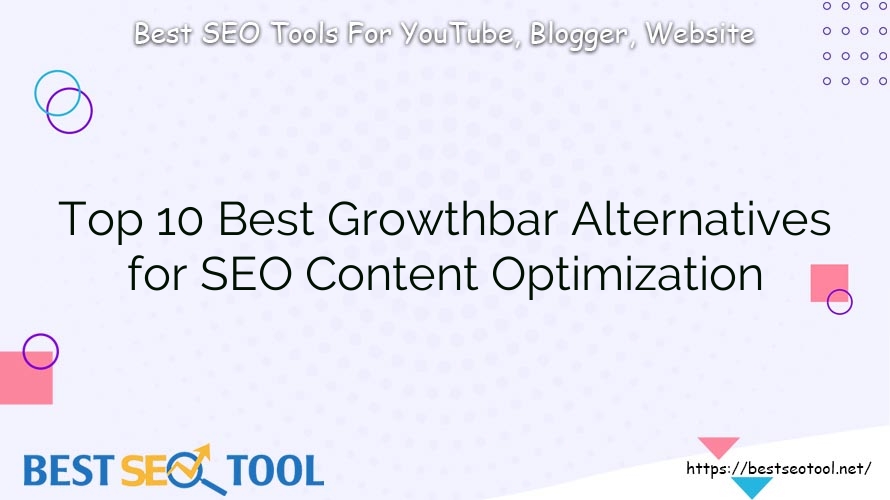 Top 10 Best Growthbar Alternatives for SEO Content Optimization
