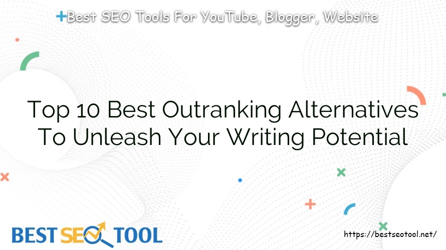 Top 10 Best Outranking Alternatives To Unleash Your Writing Potential