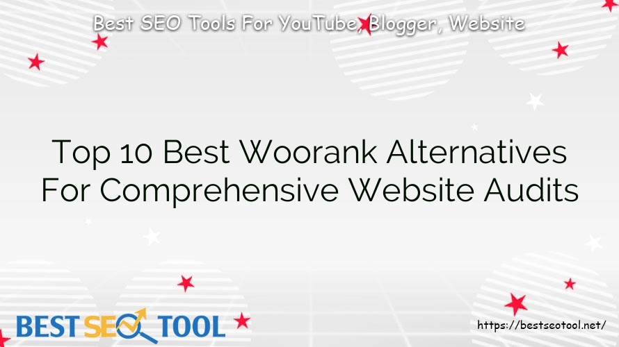 Top 10 Best Woorank Alternatives For Comprehensive Website Audits