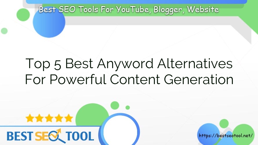 Top 5 Best Anyword Alternatives For Powerful Content Generation