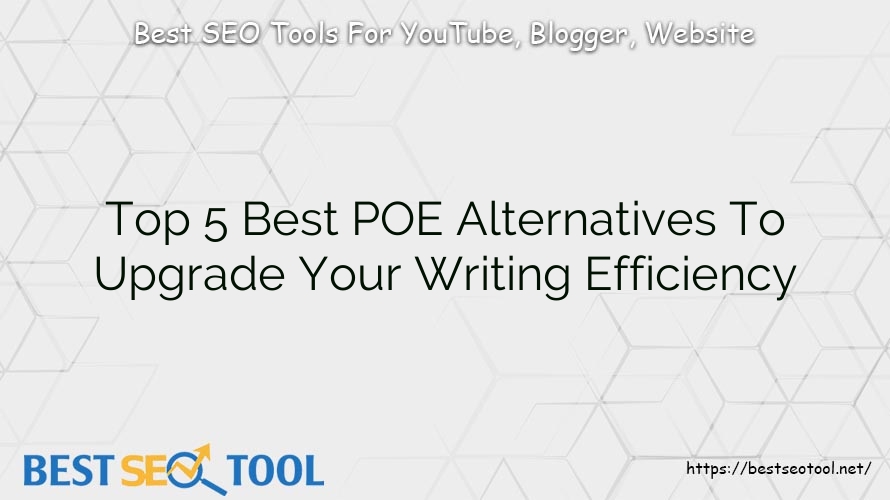 Top 5 Best POE Alternatives To Upgrade Your Writing Efficiency