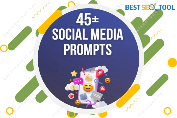 45 ChatGPT Prompts For Social Media