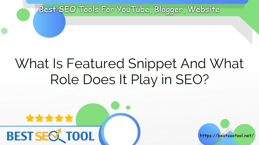 What Is Featured Snippet And What Role Does It Play in SEO?