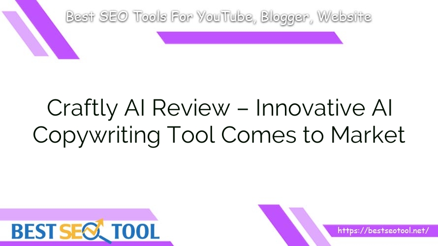Craftly AI Review – Innovative AI Copywriting Tool Comes to Market