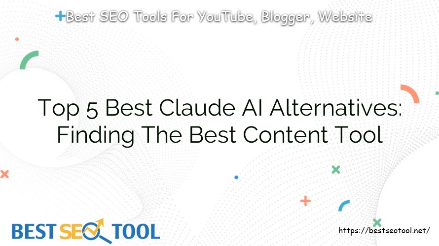 Top 5 Best Claude AI Alternatives: Finding The Best Content Tool