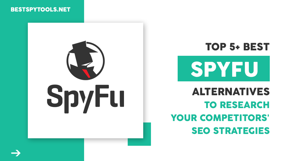 Top 5 Spyfu Alternatives To Research Your Competitors' SEO Strategies