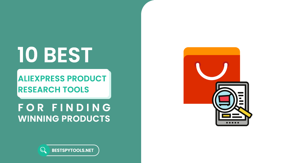 Top 10 Best Aliexpress Product Research Tools for Finding Winning Products