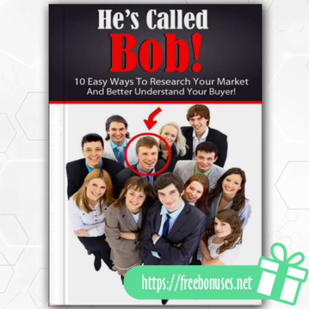 He's Called Bob! 10 Easy Ways To Research Your Market download