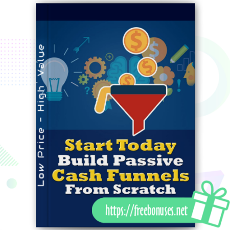 Start Today Build Passive Cash Funnels From Scratch download