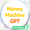 Money Machine GPT