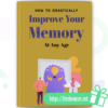 How To Drastically Improve Your Memory At Any Age ebook