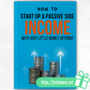 How To Startup A Passive Side Income With Very Little Money Upfront