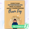 Everything Entrepreneurs Need to Know About Overcoming Brain Fog ebook