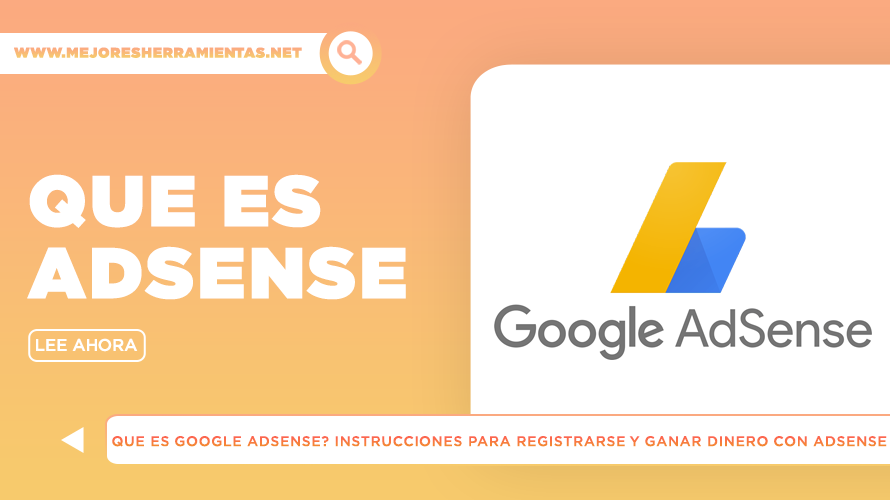 Que Es Google Adsense Instrucciones Para Registrarse Y Ganar Dinero Con Adsense