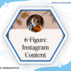 6 Figure Instagram Content