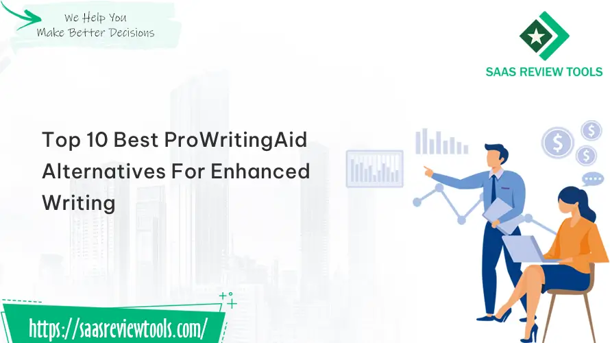 Discover The Top 10 Best ProWritingAid Alternatives For Enhanced Writing