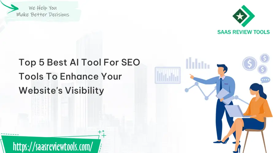 Top 5 Best Ai Tool For Seo Tools To Enhance Your Website’s Visibility