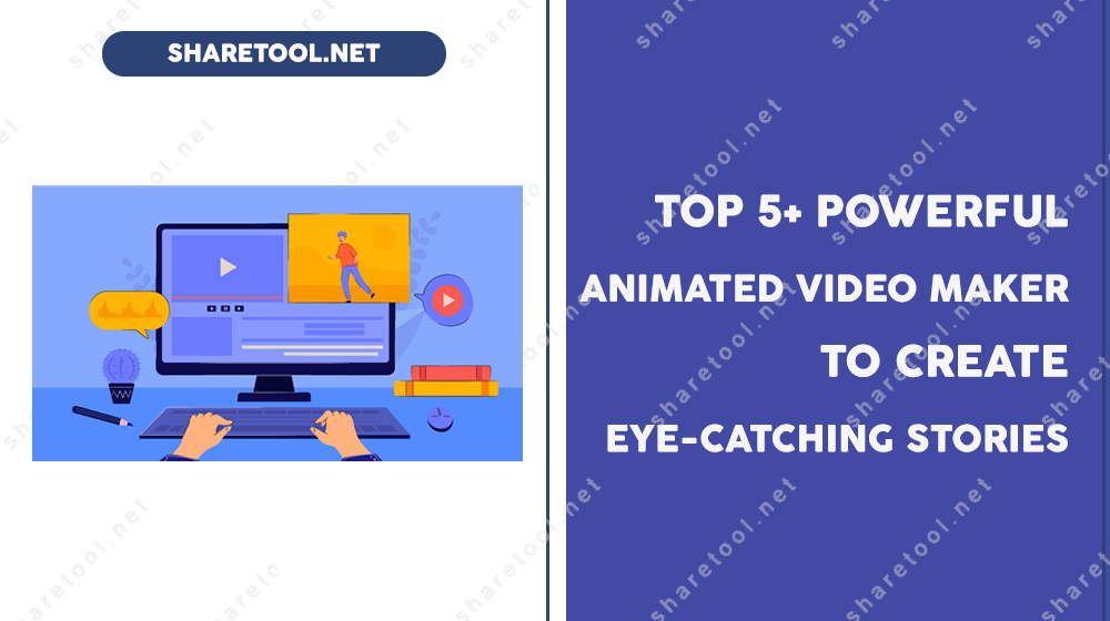 Top 5 Powerful Animated Video Maker To Create Eye-catching Stories