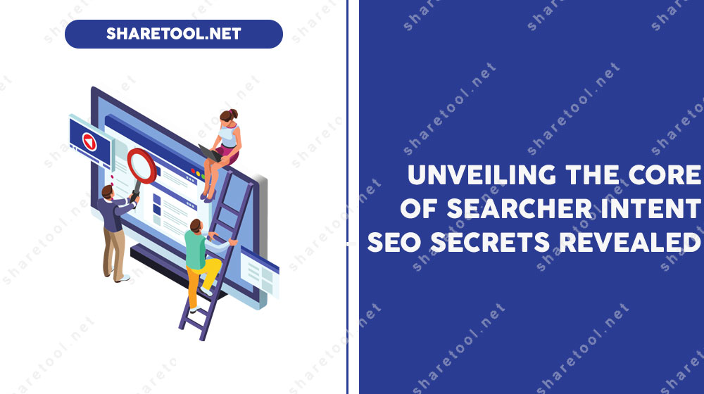 Unveiling The Core Of Searcher Intent - SEO Secrets Revealed