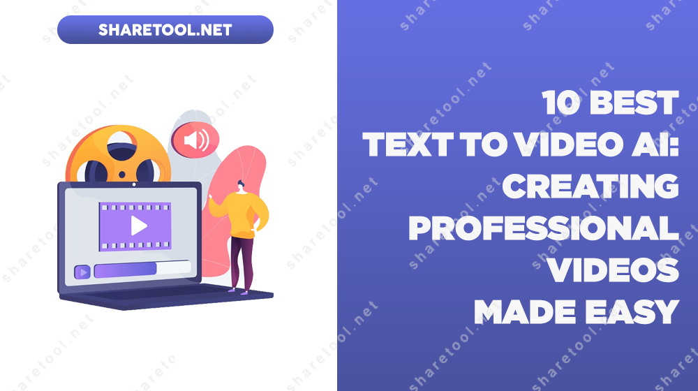 10 Best Text To Video AI: Creating Professional Videos Made Easy