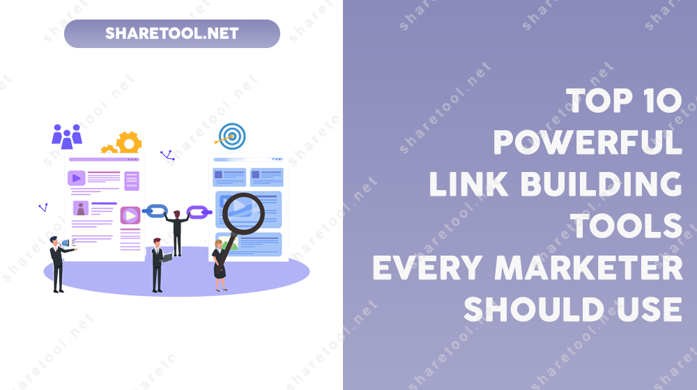 Top 10 Powerful Link Building Tools Every Marketer Should Use