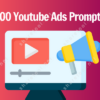 100 Youtube Ads Prompts