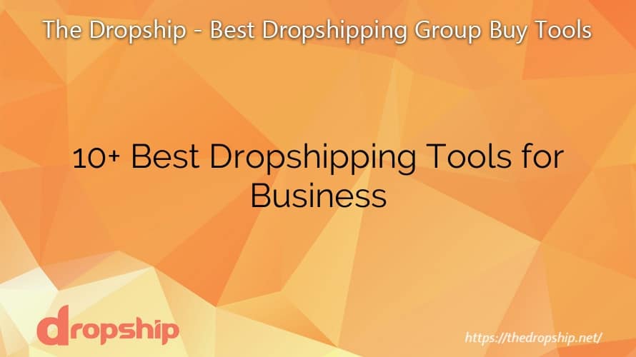10+ Best Dropshipping Tools for Business