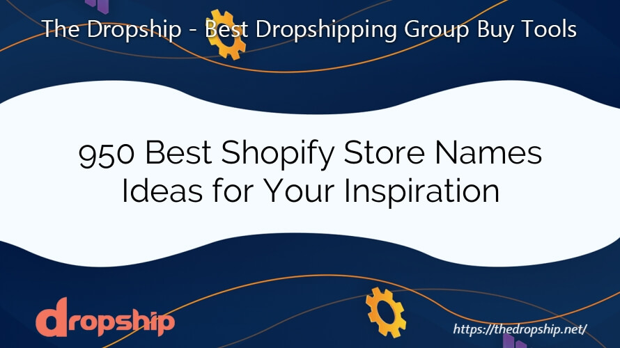 950 Best Shopify Store Names Ideas for Your Inspiration