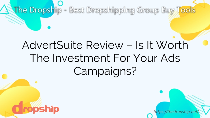 AdvertSuite Review – Is It Worth The Investment For Your Ads Campaigns?