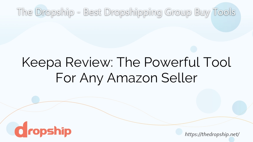Keepa Review: The Powerful Tool For Any Amazon Seller