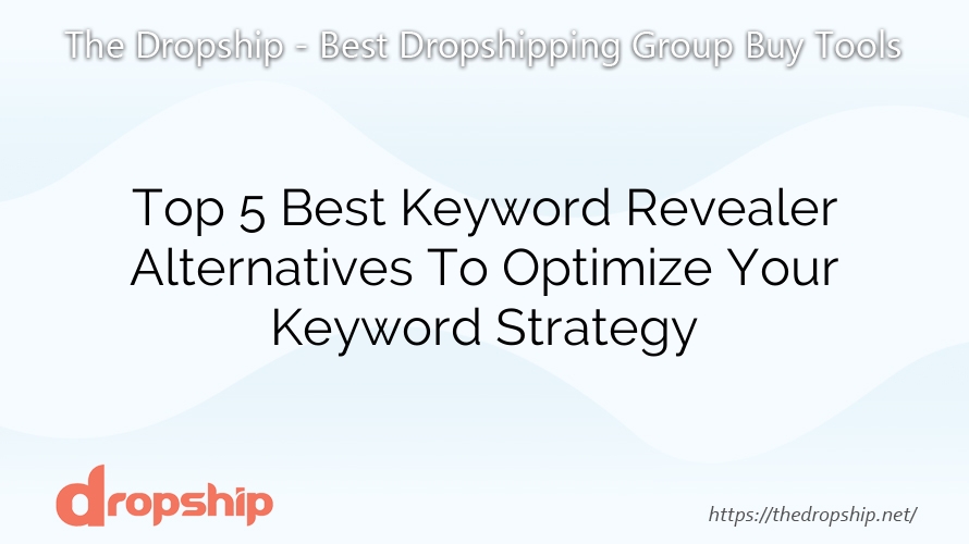 Top 5 Best Keyword Revealer Alternatives To Optimize Your Keyword Strategy